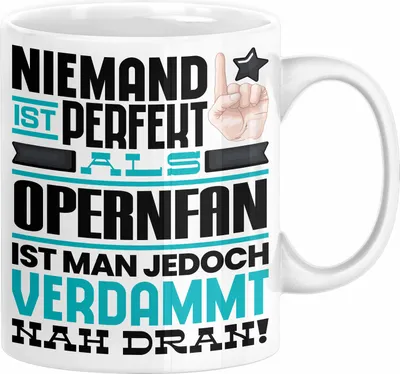 Produktbild von Opernfan Geschenk Tasse Lustige Geschenkidee für Opernfan Geburtstag Kaffee-Becher Niemand Ist Perfekt Aber Als Opernfan Ist Man Nah Dran (Weiß)
