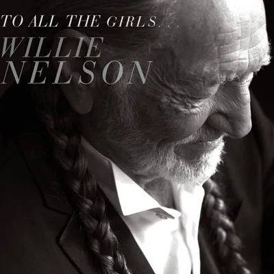 Obrázok produktu pre Willie Nelson: Všetkým dievčatám... - Legacy 88883769982 - (CD / Titel: Q-Z)