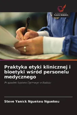 Produktbild von Praktyka etyki klinicznej i bioetyki w¿ród personelu medycznego