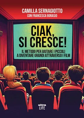 Produktbild von Ciak, si cresce! Il metodo per aiutare i piccoli a diventare grandi attraverso i film (Life)
