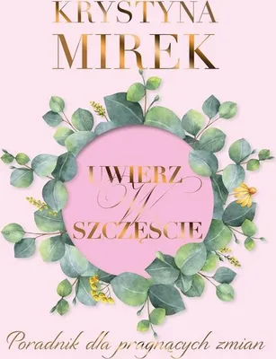 Image de Uwierz w szczęście - Krystyna Mirek, poradnik zmian