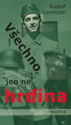 Obrázek produktu pro Všechno, jen ne hrdina | Rudolf Lorenzen