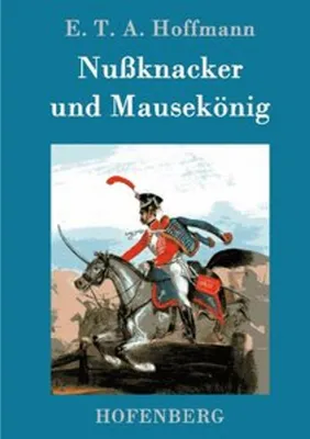 Zdjęcie produktu dla E.T.A. Hoffmann: Nußknacker und Mausekönig – Vollständige Neuausgabe mit Biographie