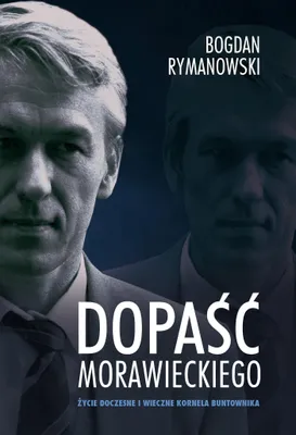Image de Dopaść Morawieckiego Życie doczesne i wieczne Kornela buntownika