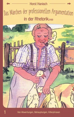 Produktbild von Das Märchen der professionellen Argumentation in der Rhetorik 2100