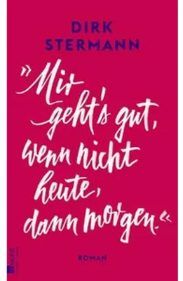 Immagine prodotto di 'Mir geht's gut, wenn nicht heute, dann morgen.'