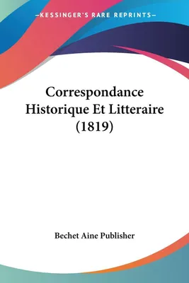 Produktbild von Correspondance Historique Et Litteraire (1819)