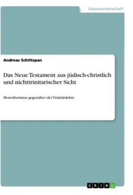 Image de Das Neue Testament aus jüdisch-christlich und nichttrinitarischer Sicht