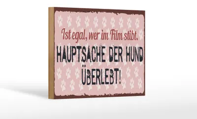 Produktbild von Holzschild Spruch 20x30 cm egal wer im Film stirbt Hauptsache der Hund überlebt