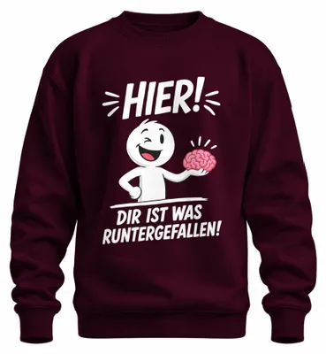 Produktbild von Hier Dir ist was runtergefallen Gehirn Statement Sarkasmus Sweatshirt Pullover, Burgundy, S