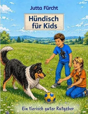 Produktbild von Hündisch für Kids – Herkunft, Haltung und Pflege von Hunden aus der Sicht einer Collie-Hündin Justy