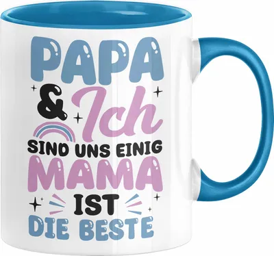 Produktbild von Mama Tasse Geschenk zum Muttertag Papa Und Ich Sind Uns Einig Mama Ist Die Beste (Blau)