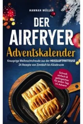 Produktbild von Der Airfryer-Adventskalender: Knusprige Weihnachtsfreude aus der Heißluftfritteuse
