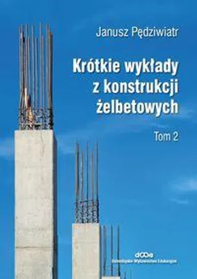 Immagine prodotto di Krótkie wykłady z konstrukcji żelbetowych Tom 2 - Janusz Pędziwiatr (Architektur auf Polnisch)