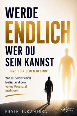 Produktbild von Werde endlich, wer du sein kannst - und dein Leben beginnt: Wie du Selbstzweifel loslässt und dein volles Potenzial entfaltest