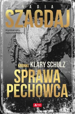 Image de ISBN Sprawa pechowca Kroniki Klary Schulz, Polski, Broszurowa okładka, 320 stron(y)