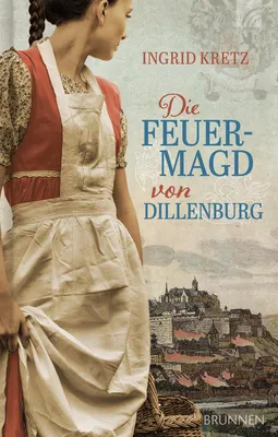 Produktbild von Die Feuermagd von Dillenburg