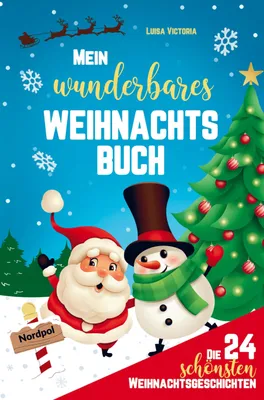 Produktbild von Mein wunderbares Weihnachtsbuch! Die 24 schönsten Weihnachtsgeschichten für Mädchen und Jungen!