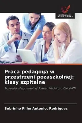 Produktbild von Praca pedagoga w przestrzeni pozaszkolnej: klasy szpitalne