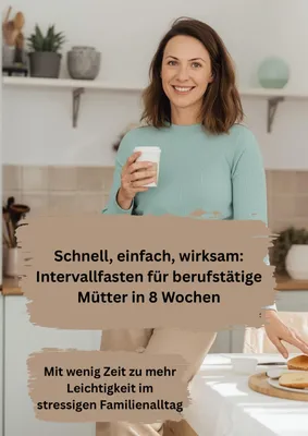 Produktbild von Schnell, einfach, wirksam: Intervallfasten für berufstätige Mütter in 8 Wochen
