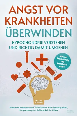 Obrázek produktu pro Angst vor Krankheiten überwinden - Hypochondrie verstehen und richtig damit umgehen