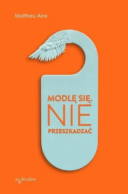 Obrázok produktu pre Modlę się. Nie przeszkadzać. - Książka