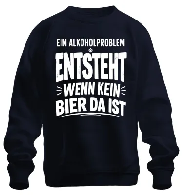 Produktbild von Ein Alkoholproblem entsteht wenn kein Statement Sarkasmus Sweatshirt Pullover, Navy, M