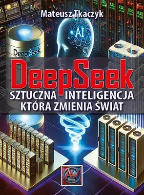 Immagine prodotto di DeepSeek Sztuczna Inteligencja, która zmienia świat - Mateusz Tkaczyk