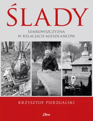 Immagine prodotto di Ślady. Łemkowszczyzna w relacjach mieszkańców Krzysztofa Pierzgalskiego
