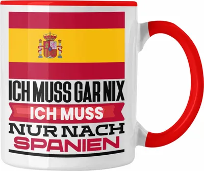 Produktbild von Trendation - Spanien Tasse Geschenk für Spanier Geburtstag Urlaub Geschenkidee Ich Muss Gar Nix Ich Muss Nur Nach Spanien (Rot)