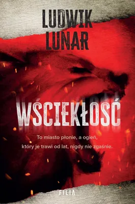 Image de Wściekłość Ludwik Lunar - mroczny kryminał o nienawiści