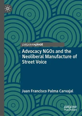 Obrázok produktu pre Advocacy NGOs and the Neoliberal Pacification of the Demands of the Street