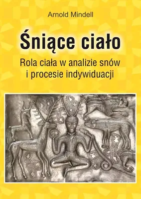 Obrázok produktu pre Śniące ciało - Arnold Mindell (Ratgeber auf Polnisch)