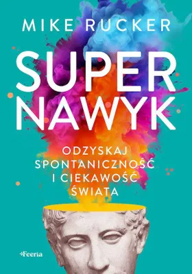 Image de Supernawyk. Odzyskaj spontanicznosc i ciekawosc swiata