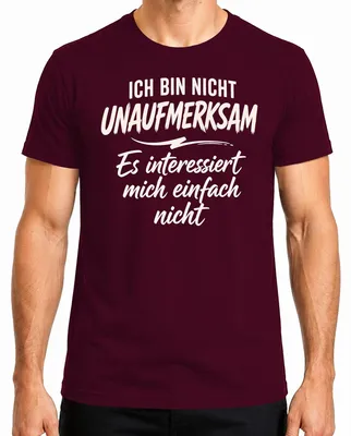 Produktbild von Ich bin nicht unaufmerksam Es interessiert Statement Sarkasmus Herren T-Shirt, Burgundy, S