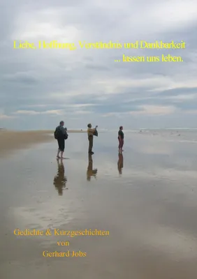 Produktbild von Liebe, Hoffnung, Verständnis und Dankbarkeit ... lassen uns leben.
