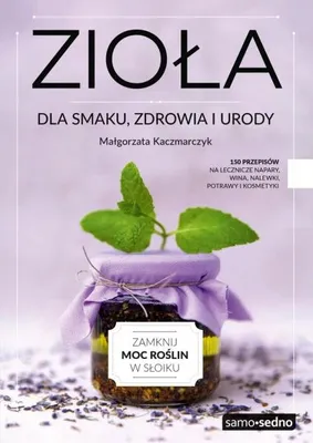 Image de Zioła dla smaku, zdrowia i urody w.3 - Małgorzata Kaczmarczyk
