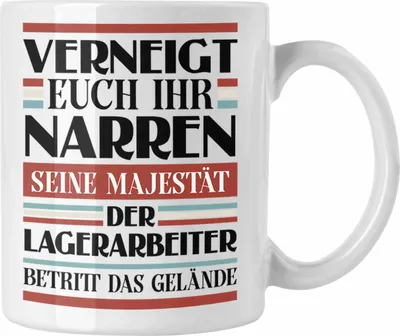 Produktbild von Trendation - Lagerarbeiter Tasse Geschenk Spruch Männer Lustig Verneigt Euch Ihr Narren Lager (Weiß)
