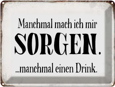 Obrázek produktu pro vianmo Plechová cedule 30x40 cm manchmal Sorgen manchmal Drink