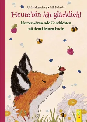 Obrázek produktu pro Heute bin ich glücklich! Herzerwärmende Geschichten mit dem kleinen Fuchs