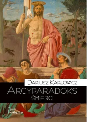 Immagine prodotto di ArcypParadoks śmierci - filozoficzne rozważania Dariusza Karłowicza