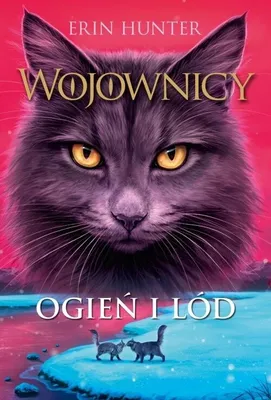 Zdjęcie produktu dla Wojownicy. tom 2. Ogień i lód, Wojownicy, Tom II