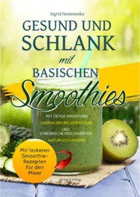 Produktbild von Gesund und Schlank mit Basischen Smoothies