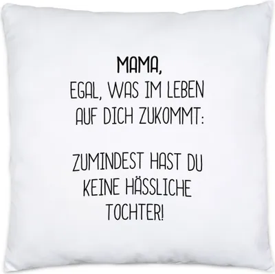 Produktbild von Kissen Inkl. Füllung Mama Wenigstens Keine Hässliche Tochter Lustig Muttertag Geschenkidee Beste Mama Mom