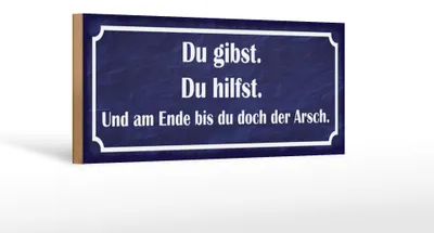 Produktbild von Holzschild Spruch 27x10cm Du gibst du hilfst am Ende Arsch