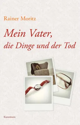 Produktbild von Mein Vater, die Dinge und der Tod