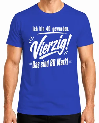 Zdjęcie produktu dla Miałem 40 lat. Czyli czterdzieści. To kosztuje 80 marek. Koszulka męska, niebieska, rozmiar XXL. (Sarkazm)