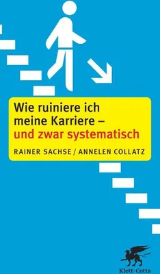 Obrázok produktu pre Wie ruiniere ich meine Karriere - und zwar systematisch