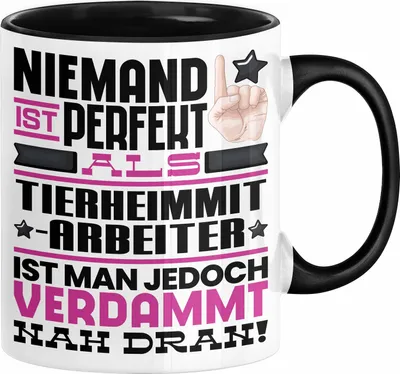 Produktbild von Tierheimmitarbeiter Geschenk Tasse Lustige Geschenkidee für Tierheimmitarbeiter Geburtstag Kaffee-Becher Niemand Ist Perfekt Aber Als Tierheimmitarbeiter Ist Man Nah Dran (Schwarz)