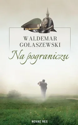 Image de Na pograniczu - Waldemar Gołaszewski - saga o trzech pokoleniach